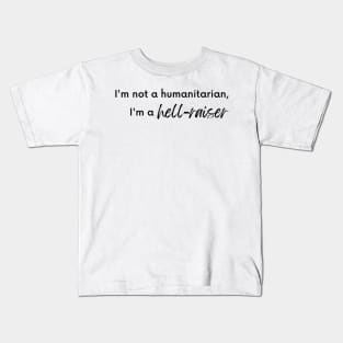 Humanitarian hell raiser Kids T-Shirt